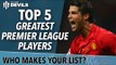 Top 5 Greatest Premier League Players | Manchester United | FullTimeDEVILS