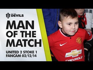 Man of the Match | Manchester United 2 Stoke City 1 | FANCAM