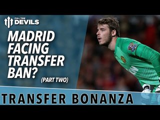 Madrid Facing Transfer Ban? | Transfer Bonanza - Part 2 | Manchester United