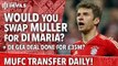 Would You Swap Müller For Di Maria? | Manchester United | Transfer Daily