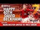Happy Birthday David Beckham! | Manchester United vs West Bromwich Albion