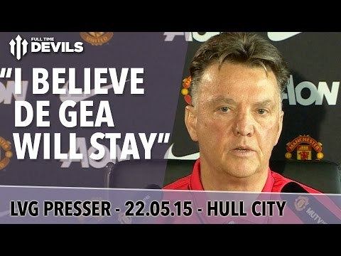 I Believe De Gea Will Stay | Hull City vs Manchester United | Van Gaal Press Conference