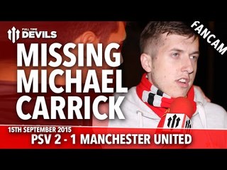 Missing Michael Carrick! | PSV Eindhoven 2-1 Manchester United | Champions League | FANCAM