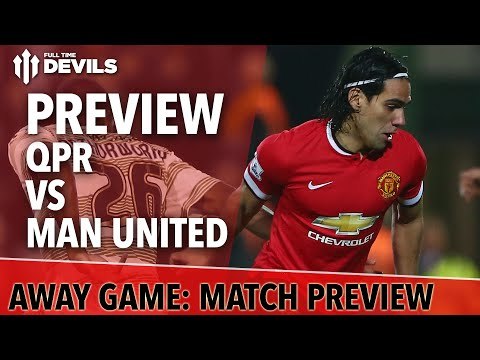 Falcao To Start? | QPR vs Manchester United | Match Preview
