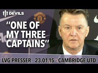 ''One Of My Three Captains'' | Cambridge vs Manchester United FA Cup | Van Gaal Press Conference