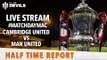 Cambridge United vs Manchester United FA Cup Live Half-Time Stream