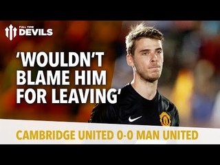 Wouldn't Blame Him For Leaving! | Cambridge United 0 Manchester United 0 | REVIEW
