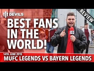 Best Fans In The World! | MUFC Legends vs Bayern Munich Legends | REVIEW