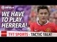We Have To Play Herrera! | TYT Sports Tactic Talk | Manchester United