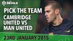 Pick the Team | Cambridge United vs Manchester United | Fa Cup