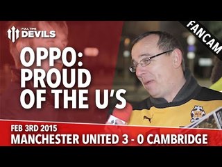OPPO: Proud of the U's | Manchester United 3 Cambridge United 0 | FANCAM