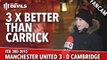 3 x Better Than Michael Carrick | Manchester United 3 Cambridge United 0 | FANCAM