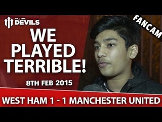 We Played Terrible! | West Ham 1 Manchester United 1 | FANCAM