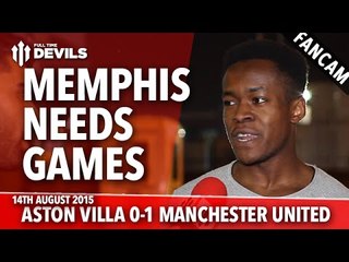 Memphis Needs Games | Aston Villa 0-1 Manchester United | FANCAM