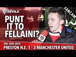 Punt it to Fellaini? | Preston North End 1 Manchester United 3 | FANCAM