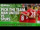 Pick The Team! | Manchester United vs Tottenham Hotspur | Premier League