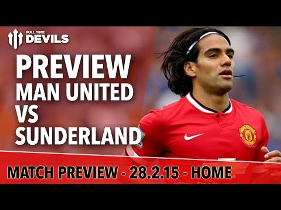 Falcao's Final Chance? | Manchester United vs Sunderland | Match Preview
