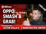 Oppo: Smash & Grab | Aston Villa 0-1 Manchester United | FANCAM