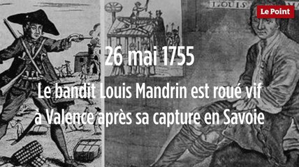 26 mai 1755 : Le bandit Louis Mandrin est roué vif à Valence après sa capture en Savoie
