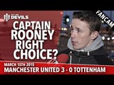 Captain Rooney Right Choice? | Manchester United 3 Tottenham 0 | FANCAM