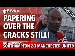 Papering Over The Cracks Still | Southampton 2-3 Manchester United | FANCAM