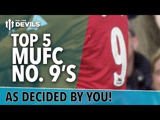 Tải video: Top 5 Manchester United Number 9's | FullTimeDEVILS