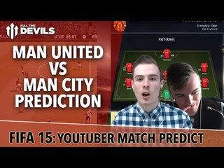 TobiiasGaming vs RossiHD | FIFA 15 Prediction | Manchester United Vs Man City | FullTimeDEVILS
