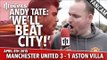 Andy Tate: We Will Beat City! | Manchester United 3 Aston Villa 1 | FANCAM