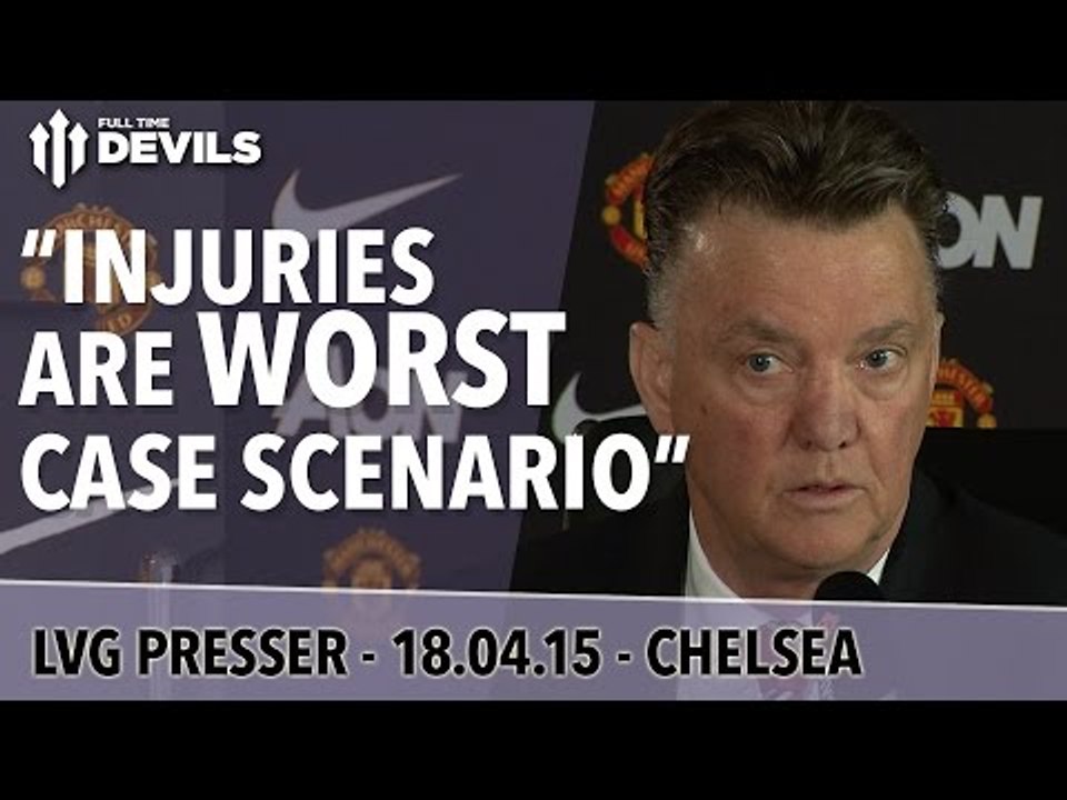 "Injuries are Worst Case Scenario" | Chelsea vs Manchester United | Van Gaal Presser