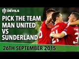 Pick The Team! | Manchester United vs Sunderland | Premier League