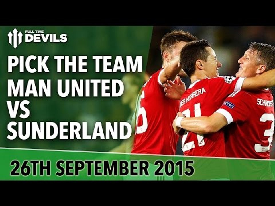 Pick The Team! | Manchester United vs Sunderland | Premier League
