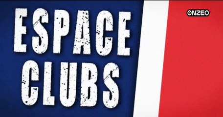REPLAY - ESPACE CLUBS - 17/05 : Toute l'actualité des Clubs