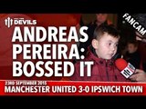 Andreas Pereira: Bossed It! | Manchester United 3-0 Ipswich Town | FANCAM