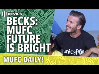 David Beckham: Future is Bright | MUFC Daily | Manchester United