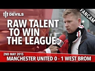 Raw Talent to Win the League | Manchester United 0 West Bromwich Albion 1 | FANCAM