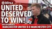 United Deserved To Win | Manchester United 0-0 Manchester City | FANCAM