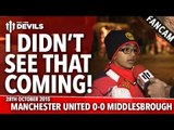 I Didn't See That Coming! | Manchester United 0-0 Middlesbrough (1-3 Penalties) | FANCAM