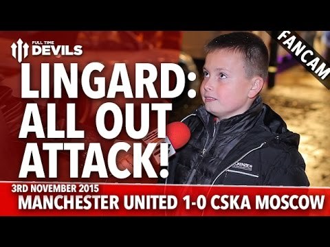 Lingard: All Out Attack! Manchester United 1-0 CSKA Moscow | FANCAM