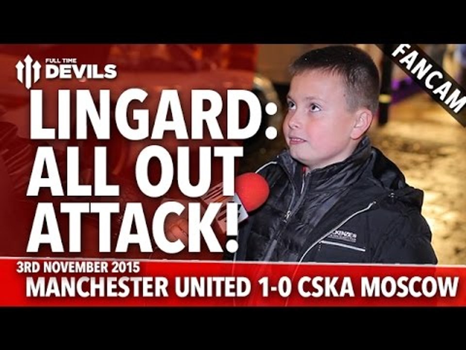 Lingard: All Out Attack!  Manchester United 1-0 CSKA Moscow | FANCAM