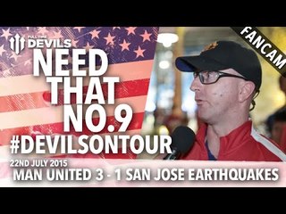 "We Need Another Number 9"  | Manchester United 3-1 San Jose Earthquakes #DevilsOnTour | FANCAM