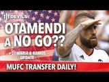 Otamendi A No Go? | Transfer Daily | Manchester United