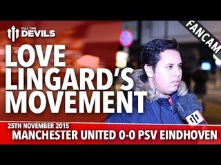 Love Lingard's Movement |  Manchester United 0-0  PSV Eindhoven | FANCAM