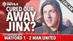 Cured Our Away Jinx? | Watford 1-2 Manchester United | Goals: Memphis, Deeney, Deeney (OG)