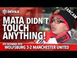 Mata Didn't Touch Anything! | VfL Wolfsburg 3-2 Manchester United | FANCAM