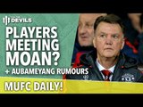 Players Meeting Moan? | MUFC Daily | Manchester United
