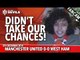 Didn't Take Our Chances | Manchester United 0-0 West Ham United | FANCAM