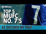 Top 5 Manchester United Number 7's | FullTimeDEVILS