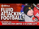 Fluid Attacking Football! | Manchester United 3-0 Stoke City | FANCAM