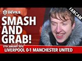 Smash and Grab | Liverpool 0-1 Manchester United | FANCAM
