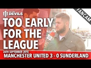 Too Early For The League | Manchester United 3-0 Sunderland | FANCAM